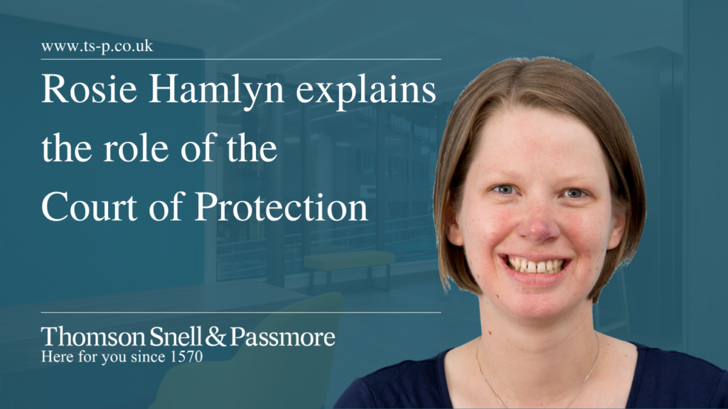 Rosie Hamlyn explains the role of the Court of Protection